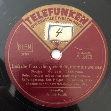 Peter Kreuder Und Seine Tanz-Rhythmiker - Ja, Die Musik! / Laß Die Frau, Die Dich Liebt, Niemals Weinen