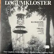 Peter Langberg , Kirsten Kolling Langberg - Løgumkloster. Klokkespil - Orgel