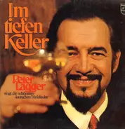 Peter Lagger - Im tiefen Keller - singt die schönsten deutschen Trinklieder