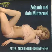 7inch Vinyl Single - Peter Lauch Und Die Regenpfeifer - Zeig Mir Mal Dein Muttermal