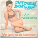 7inch Vinyl Single - Peter Lauch Und Die Regenpfeifer - So Ein Seemann Macht Es Richtig / Götz Von Berlichingen