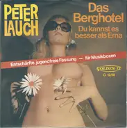 Peter Lauch - Das Berghotel / Du Kannst Es Besser Als Erna