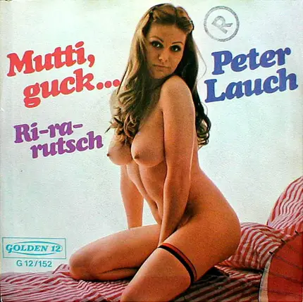 Peter Lauch - Mutti, Guck... / Ri-ra-rutsch