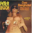 7inch Vinyl Single - Peter Lauch - Das Berghotel / Mein Hund Heisst Hans - Mono