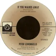 Peter Lemongello - If You Walked Away / All You Get From Love Is A Love Song