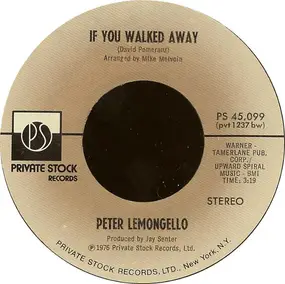 Peter Lemongello - If You Walked Away / All You Get From Love Is A Love Song