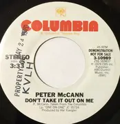 7inch Vinyl Single - Peter McCann - Don't Take It Out On Me