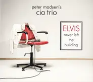 Peter Madsen's Cia Trio - Elvis Never Left The Building