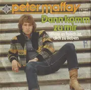7inch Vinyl Single - Peter Maffay - Dann Komm Zu Mir