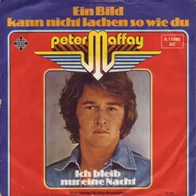 Peter Maffay - Ein Bild Kann Nicht Lachen So Wie Du / Ich Bleib Nur Eine Nacht