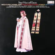 Peter Maxwell Davies - Missa Super L'Homme Armé • From Stone To Thorn • Hymnos • Antechrist