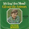 7inch Vinyl Single - Peter Morris - Ich Frag' Den Mond / Gib Mir Die Antwort