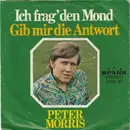 7inch Vinyl Single - Peter Morris - Ich Frag' Den Mond / Gib Mir Die Antwort