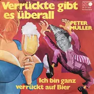 Peter Müller - Verrückte Gibt Es Überall