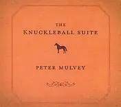Peter Mulvey - The Knuckleball Suite
