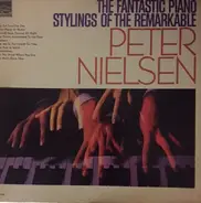 Peter Nielsen - The Fantastic Piano Stylings Of The Remarkable Peter Nielsen