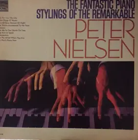 Peter Nielsen - The Fantastic Piano Stylings Of The Remarkable Peter Nielsen