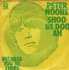 7inch Vinyl Single - Peter Noone - Shoo Be Doo Ah / Because You´re There