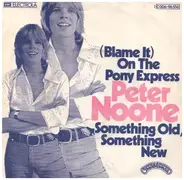 Peter Noone - (Blame It) On The Pony Express