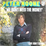7inch Vinyl Single - Peter Noone - We Don't Need The Money