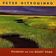 Peter Ostroushko - Pilgrims on the Heart Road
