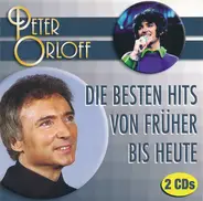 Peter Orloff - Die Besten Hits Von Früher Bis Heute