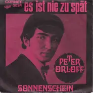 Peter Orloff - Es Ist Nie Zu Spät / Sonnenschein