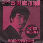 7inch Vinyl Single - Peter Orloff - Es Ist Nie Zu Spät / Sonnenschein