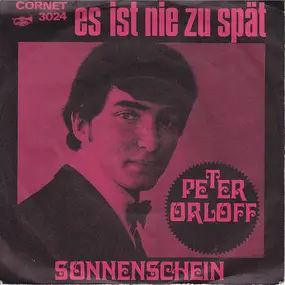 Peter Orloff - Es Ist Nie Zu Spät / Sonnenschein