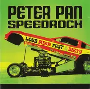 Peter Pan Speedrock - Loud, Mean, Fast & Dirty