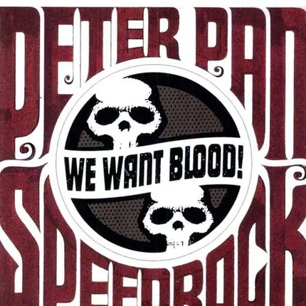 Peter Pan Speedrock - We Want Blood -Ltd-