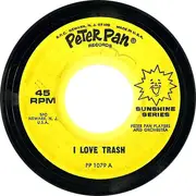 7inch Vinyl Single - Peter Pan Players And Orchestra - I Love Trash / Mr. Grouch