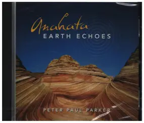 Peter Paul Parker - Anahata - Earth Echoes