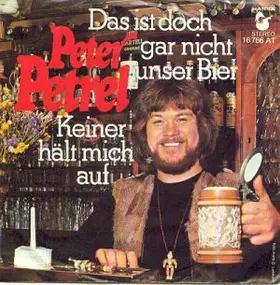 peter petrel - Das Ist Doch Gar Nicht Unser Bier