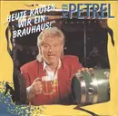 7inch Vinyl Single - Peter Petrel - Heute Kaufen Wir Ein Brauhaus