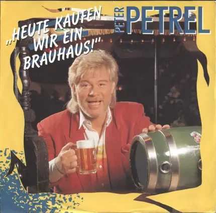 Peter Petrel - Heute Kaufen Wir Ein Brauhaus