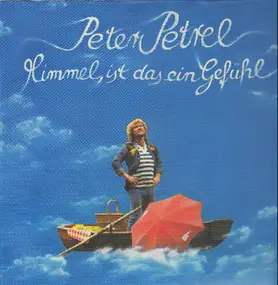 peter petrel - Himmel ist das ein Gefühl