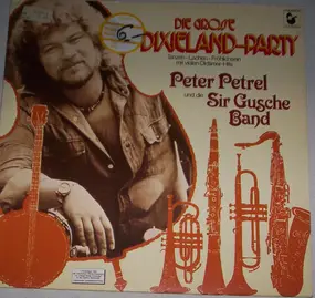 Peter Petrel und die Sir Gusche Band - Die Grosse Dixieland-Party (Tanzen-Lachen-Fröhlichsein Mit Vielen Oldtimer-Hits)