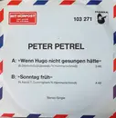 7inch Vinyl Single - Peter Petrel - Wenn Hugo Nicht Gesungen Hätte