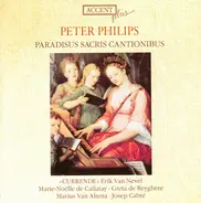 Peter Philips - Currende , Erik Van Nevel , Marie-Noëlle de Callataÿ , Greta de Reyghere , Marius V - Paradisus Sacris Cantionibus