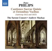 CD - Peter Philips / The Sarum Consort , Andrew Mackay - Cantiones Sacrae Quinnis Et Octonibus Vocibus (Antwerp 1612 And 1613)