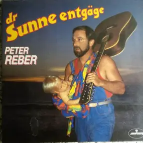 Peter Reber - Dr Sunne Entgäge