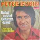 7inch Vinyl Single - Peter Rubin - Da Ist Zuviel Schaum Drauf