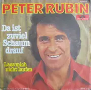 7inch Vinyl Single - Peter Rubin - Da Ist Zuviel Schaum Drauf