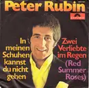 7inch Vinyl Single - Peter Rubin - In Meinen Schuhen Kannst Du Nicht Gehen / Zwei Verliebte im Regen (Red Summer Roses)