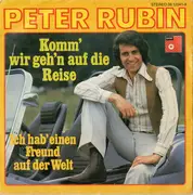 7inch Vinyl Single - Peter Rubin - Komm' Wir Geh'n Auf Die Reise