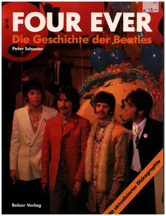 Peter Schuster - Four Ever. Die Geschichte der Beatles. Mit aktualisierter Diskographie