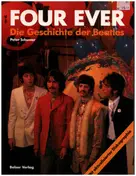Peter Schuster - Four Ever. Die Geschichte der Beatles. Mit aktualisierter Diskographie