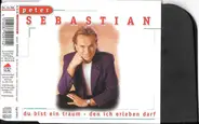 Peter Sebastian - Du Bist Ein Traum - Den Ich Erleben Darf
