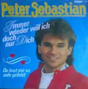 7inch Vinyl Single - Peter Sebastian - Immer Wieder Will Ich Doch Nur Dich